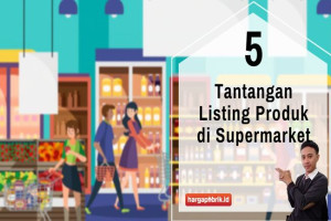 5 Tantangan Listing Produk di Supermarket