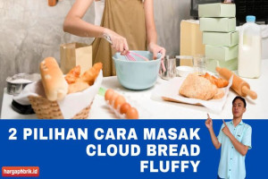 2 Pilihan Cara Masak Cloud Bread Fluffy