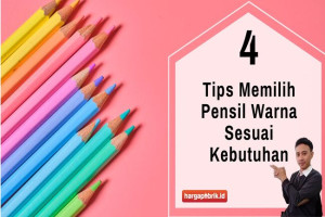 4 Tips Memilih Pensil Warna Sesuai Kebutuhan