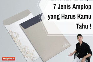 7 Jenis Amplop yang Harus Kamu Tahu !