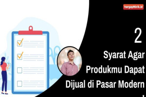 2 Syarat Agar Produkmu Dapat Dijual di Pasar Modern !