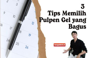 3 Tips Memilih Pulpen Gel yang Bagus