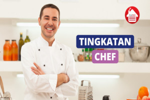 Ketahui 6 Level Tingkatan Chef dan Tugasnya