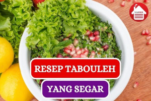 Cara Mudah Membuat Tabouleh, Salad Khas Arab