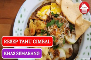 Resep Tahu Gimbal Khas Semarang, Cocok Untuk Usaha Rumahan