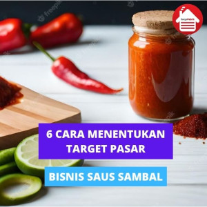 6 Cara Menentukan Target Pasar Untuk Bisnis Saus Sambal