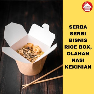 Serba Serbi Bisnis Rice Box, Olahan Nasi Kekinian