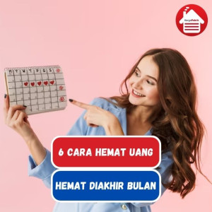 Akhir Bulan Anti Bokek, Catat 6 Tips Hemat Keuangan