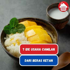 7 Ide Usaha Makanan Olahan Dari Beras Ketan