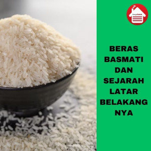 Beras Basmati dan Sejarah Latar Belakangnya