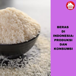 Produksi dan Konsumsi Beras di Indonesia