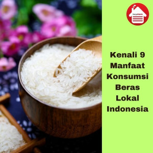 Manfaat Konsumsi Beras Lokal Indonesia