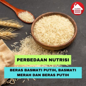 Perbedaan Kandungan Gizi Beras Basmati dan Beras Putih