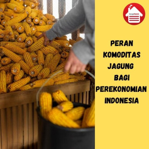 Perekonomian Indonesia dan Komoditas Jagung di Indonesia