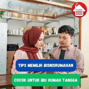 5 Tips Memilih Bisnis Rumahan Yang Tepat