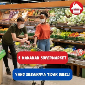 5 Makanan Supermarket Yang Sebaiknya Tidak Beli