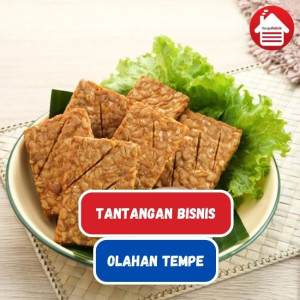 Tantangan Dibalik Bisnis Olahan Tempe