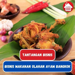 Tantangan Bisnis Olahan Ayam Bangkok