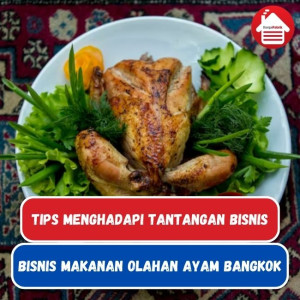 Tips Sukses Menghadapi Tantangan Bisnis Makanan Olahan