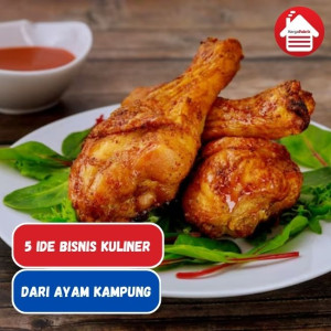 Untung Berlipat Dengan Ide Bisnis Olahan Ayam Kampung