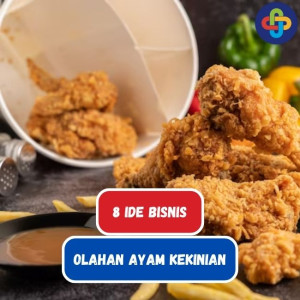 8 Ide Bisnis Olahan Ayam, Laris dan Selalu Dicari Pembeli