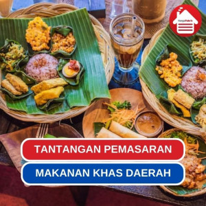 9 Tantangan Pemasaran Makanan Khas Daerah