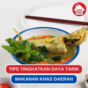 Tips Meningkatkan Daya Tarik Makanan Khas Daerah 