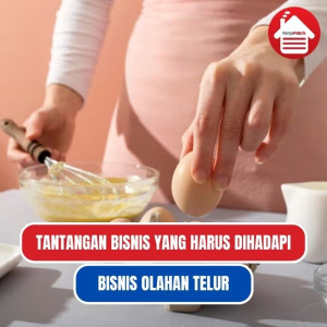 Tantangan Bisnis Makanan Olahan Dari Telur