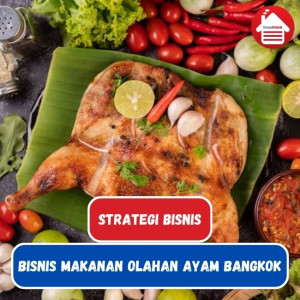 7 Strategi memulai Bisnis Makanan Olahan Ayam Bangkok