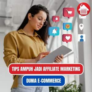 Tips Sukses Menjadi Affiliate Marketer di Dunia E-Commerce