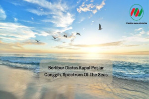 Berlibur diatas kapal pesiar canggih Spectrum of the seas