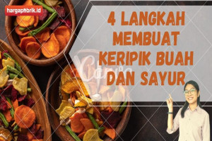 4 Langkah Membuat Keripik Buah dan Sayur