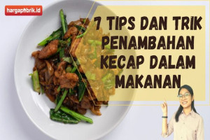 7 Tips dan Trik Penambahan Kecap dalam Makanan