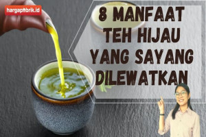 8 Manfaat Teh Hijau yang Sayang Dilewatkan