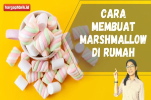 Cara Membuat Marshmallow di Rumah