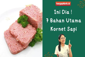 Ini Dia ! 7 Bahan Utama Kornet Sapi