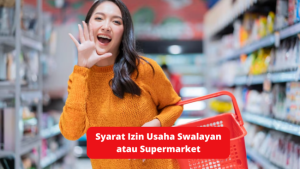 Syarat Izin Usaha Swalayan atau Supermarket