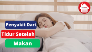 5 Penyakit Yang Muncul Dari Tidur Setelah Makan