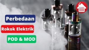 5 Perbedaan Rokok Elektrik POD dan MOD