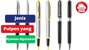 3 jenis Pulpen Yang Nyaman di Gunakan