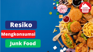 5 Resiko Yang Mengintai Jika Sering Mengkonsumi Junk Food