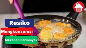 5 Resiko Apabila Sering Mengkonsumsi Makanan Berminyak