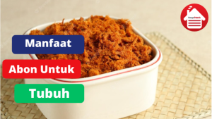 7 Manfaat Abon Untuk Tubuh Kita