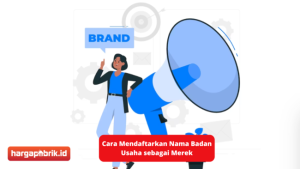 Cara Mendaftarkan Nama Badan Usaha sebagai Merek