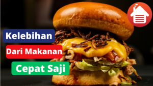 5 Kelebihan Dari Makanan Cepat Saji