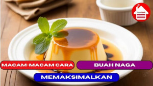 3 Macam Cara Dalam Memaksimalkan Buah Naga