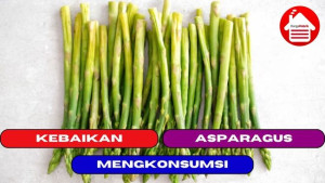 10 Kebaikan dari Mengkonsumsi Asparagus