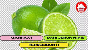 8 Manfaat Tersembunyi dari Mengkonsumsi Jeruk Nipis