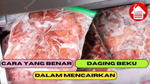 3 Cara yang Benar Dalam Mencairkan Daging Beku