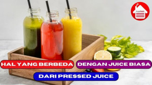 5 Hal yang Berbeda Dari Pressed Juice dengan Juice Biasa